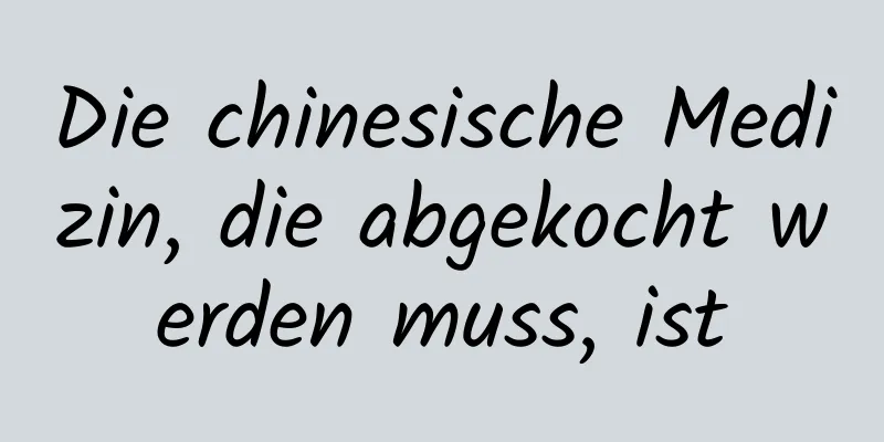 Die chinesische Medizin, die abgekocht werden muss, ist