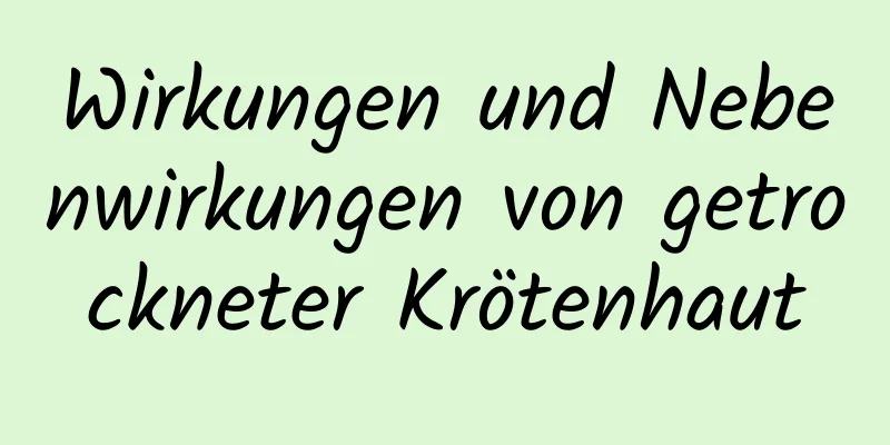 Wirkungen und Nebenwirkungen von getrockneter Krötenhaut