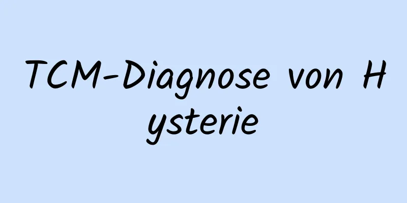 TCM-Diagnose von Hysterie