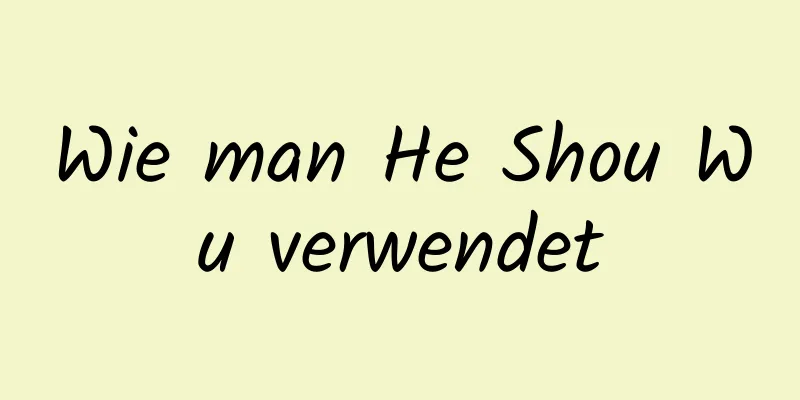 Wie man He Shou Wu verwendet