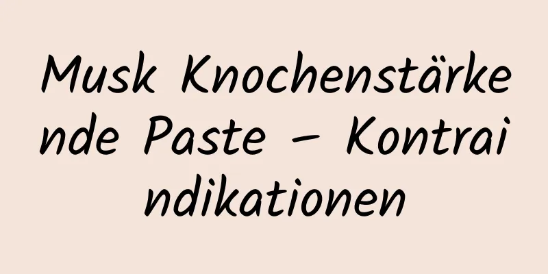 Musk Knochenstärkende Paste – Kontraindikationen