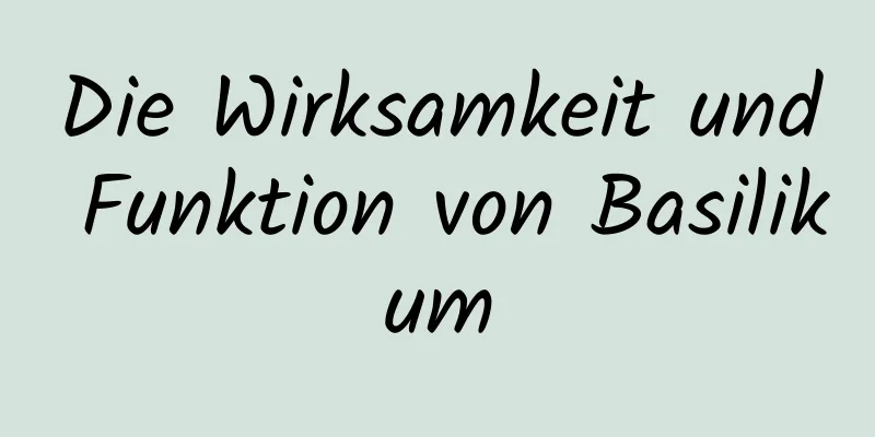 Die Wirksamkeit und Funktion von Basilikum