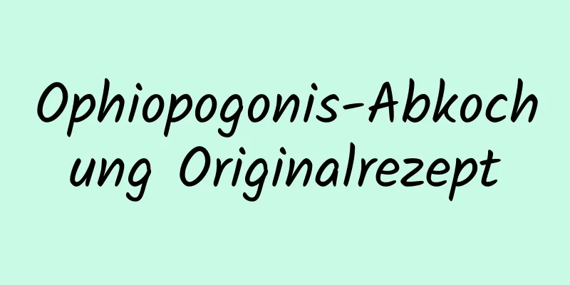 Ophiopogonis-Abkochung Originalrezept