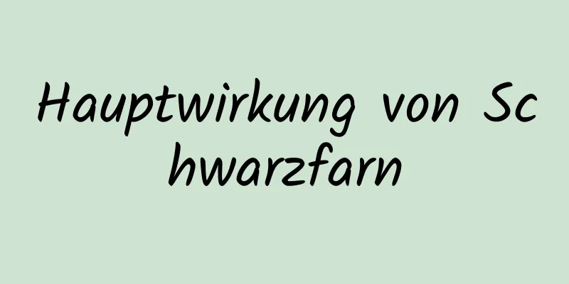 Hauptwirkung von Schwarzfarn