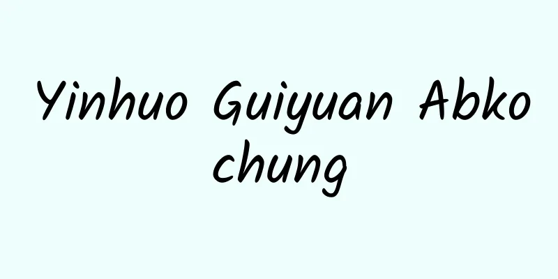 Yinhuo Guiyuan Abkochung