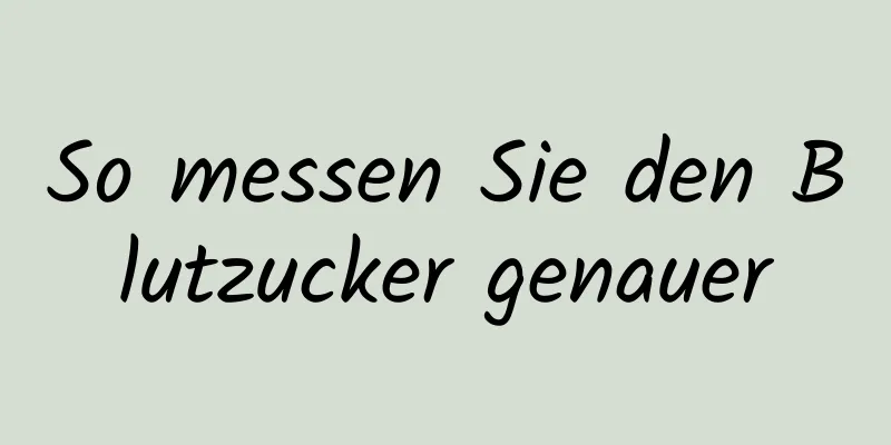 So messen Sie den Blutzucker genauer