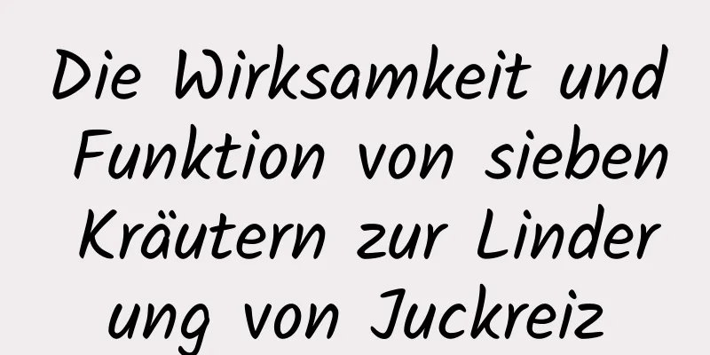 Die Wirksamkeit und Funktion von sieben Kräutern zur Linderung von Juckreiz