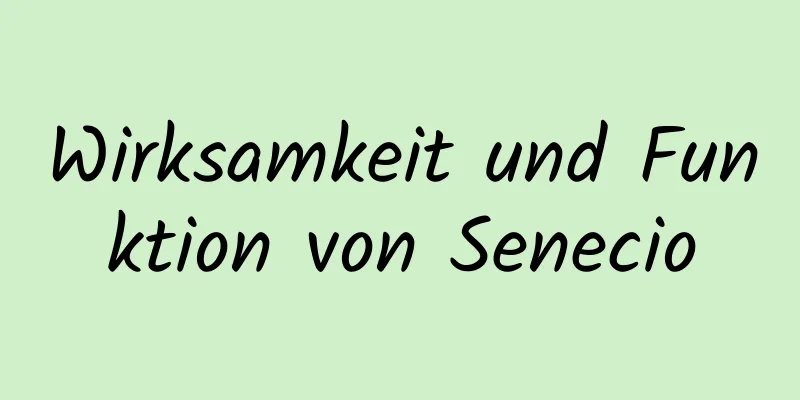 Wirksamkeit und Funktion von Senecio