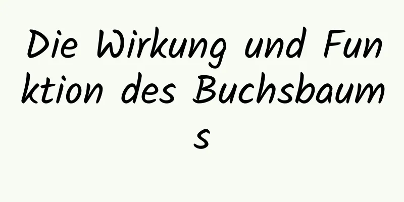 Die Wirkung und Funktion des Buchsbaums