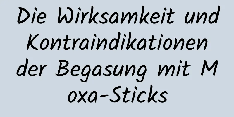 Die Wirksamkeit und Kontraindikationen der Begasung mit Moxa-Sticks