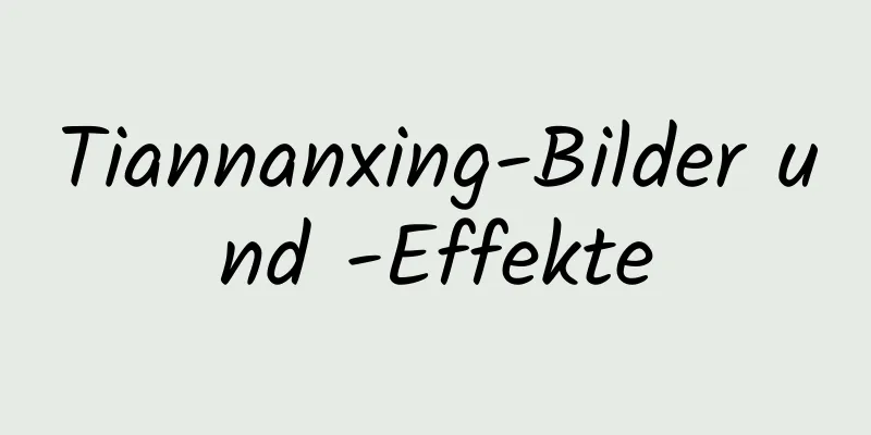 Tiannanxing-Bilder und -Effekte