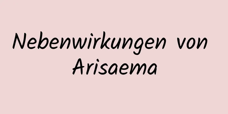 Nebenwirkungen von Arisaema