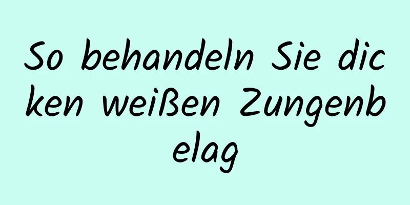 So behandeln Sie dicken weißen Zungenbelag