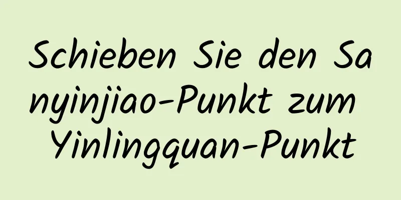 Schieben Sie den Sanyinjiao-Punkt zum Yinlingquan-Punkt