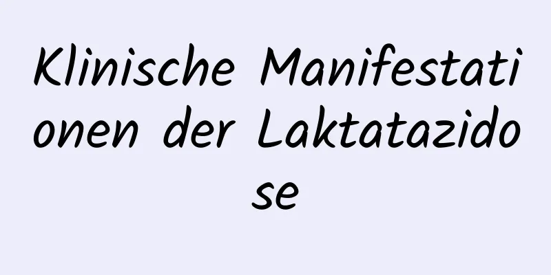 Klinische Manifestationen der Laktatazidose