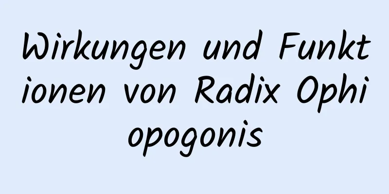 Wirkungen und Funktionen von Radix Ophiopogonis