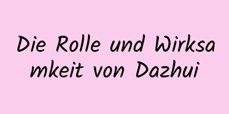 Die Rolle und Wirksamkeit von Dazhui