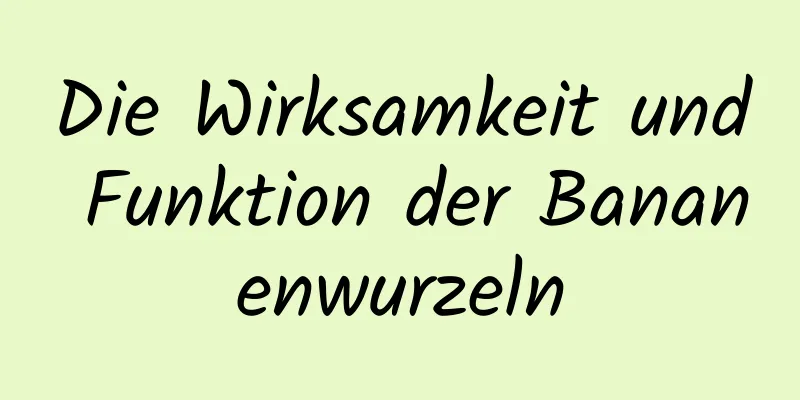 Die Wirksamkeit und Funktion der Bananenwurzeln