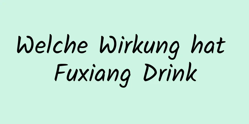 Welche Wirkung hat Fuxiang Drink