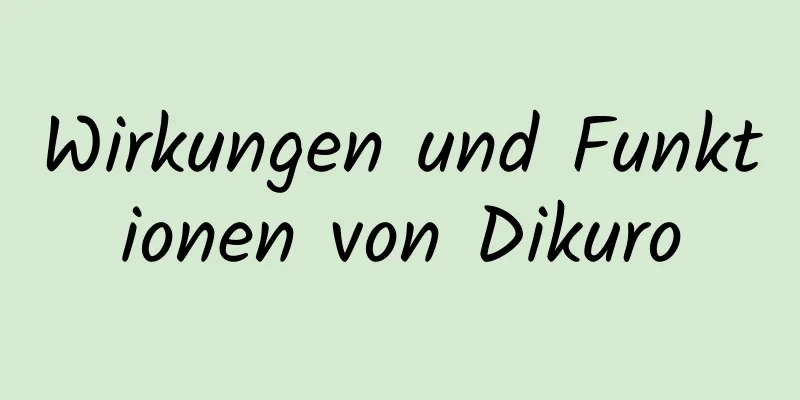 Wirkungen und Funktionen von Dikuro