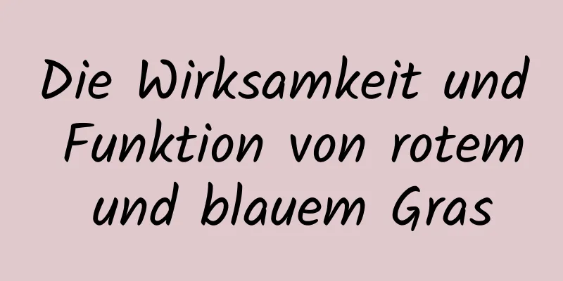 Die Wirksamkeit und Funktion von rotem und blauem Gras