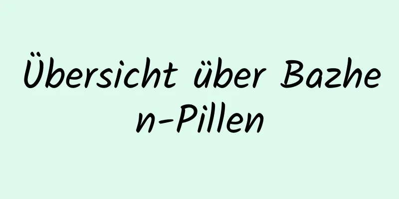 Übersicht über Bazhen-Pillen