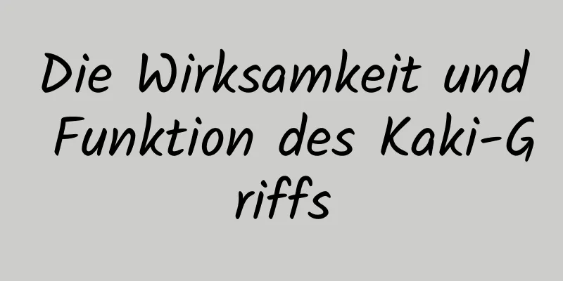 Die Wirksamkeit und Funktion des Kaki-Griffs