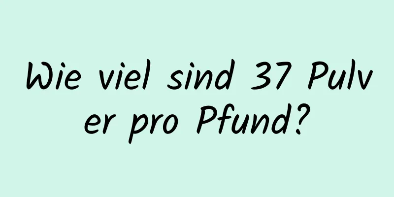 Wie viel sind 37 Pulver pro Pfund?