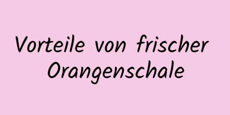 Vorteile von frischer Orangenschale