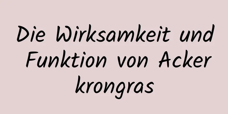 Die Wirksamkeit und Funktion von Ackerkrongras