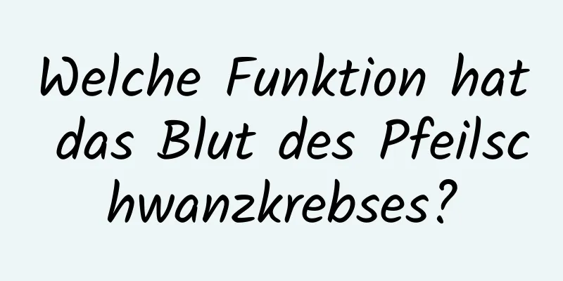 Welche Funktion hat das Blut des Pfeilschwanzkrebses?