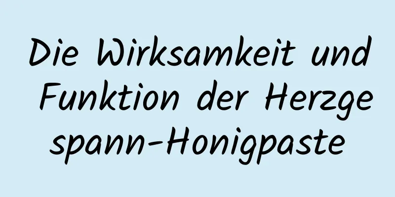 Die Wirksamkeit und Funktion der Herzgespann-Honigpaste