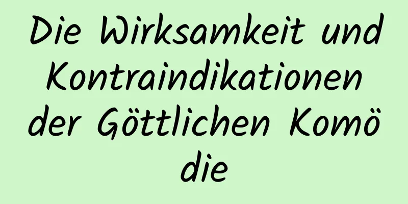 Die Wirksamkeit und Kontraindikationen der Göttlichen Komödie