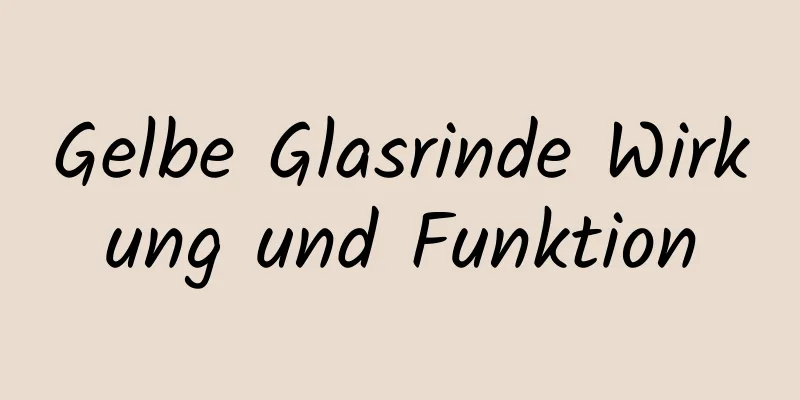 Gelbe Glasrinde Wirkung und Funktion