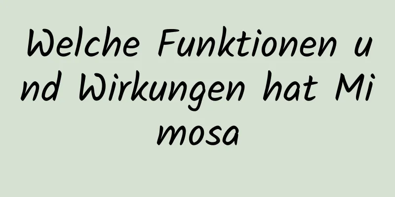 Welche Funktionen und Wirkungen hat Mimosa