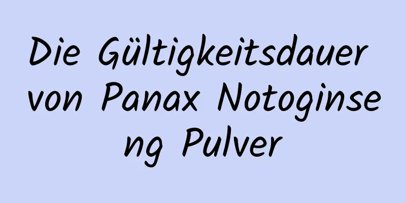 Die Gültigkeitsdauer von Panax Notoginseng Pulver