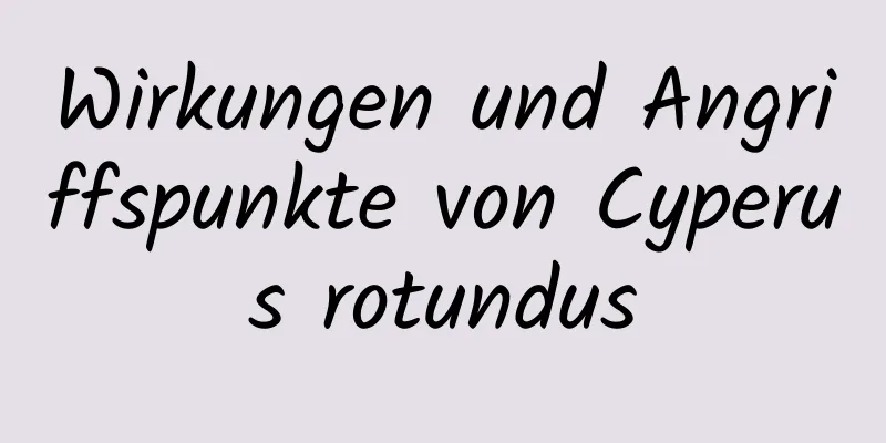 Wirkungen und Angriffspunkte von Cyperus rotundus