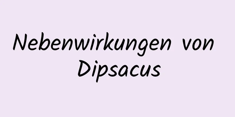 Nebenwirkungen von Dipsacus