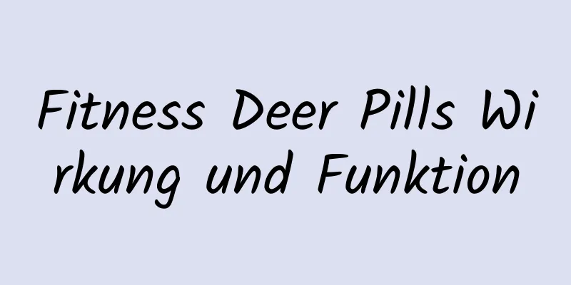 Fitness Deer Pills Wirkung und Funktion