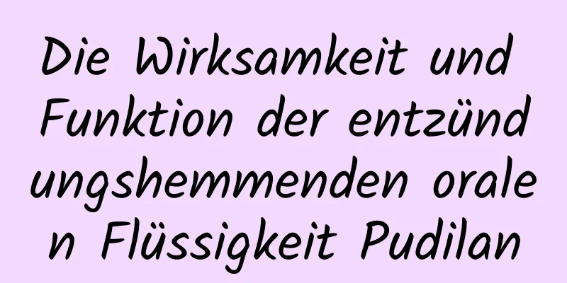 Die Wirksamkeit und Funktion der entzündungshemmenden oralen Flüssigkeit Pudilan