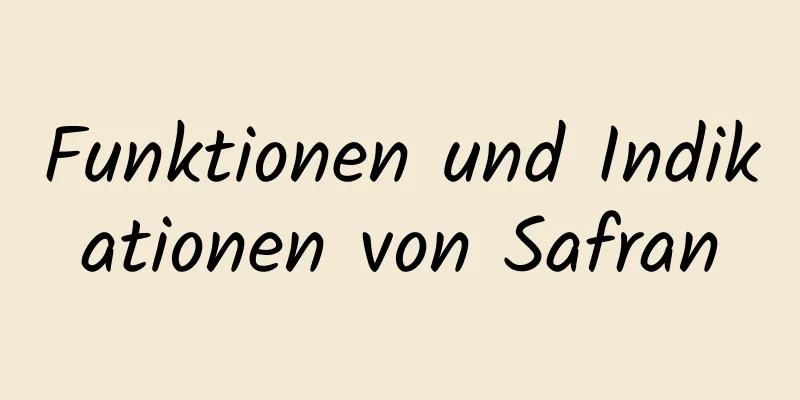 Funktionen und Indikationen von Safran