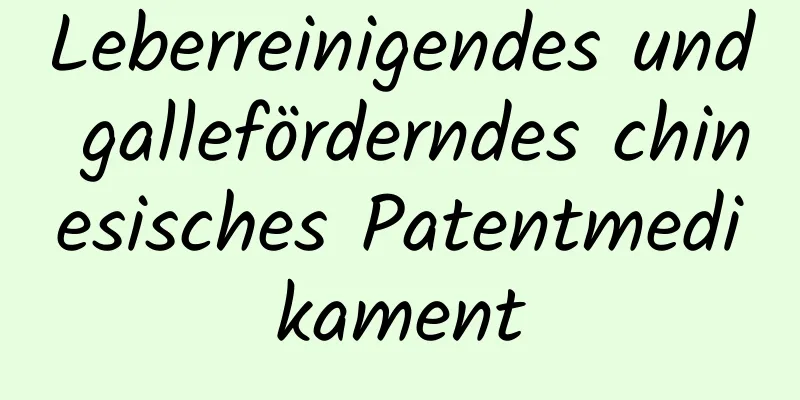 Leberreinigendes und galleförderndes chinesisches Patentmedikament