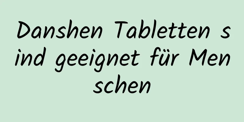 Danshen Tabletten sind geeignet für Menschen