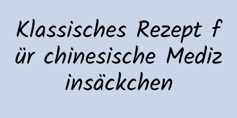 Klassisches Rezept für chinesische Medizinsäckchen