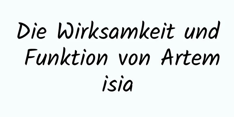 Die Wirksamkeit und Funktion von Artemisia