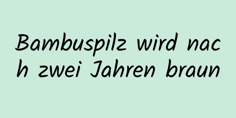 Bambuspilz wird nach zwei Jahren braun