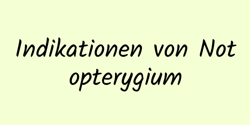 Indikationen von Notopterygium