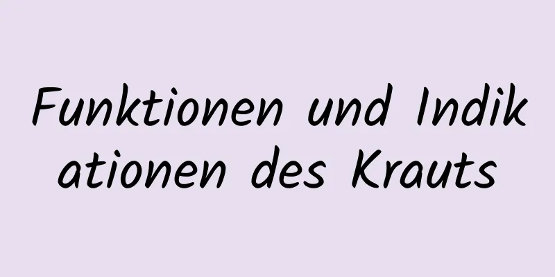 Funktionen und Indikationen des Krauts