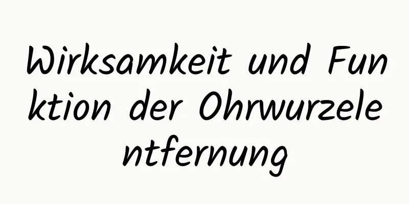 Wirksamkeit und Funktion der Ohrwurzelentfernung