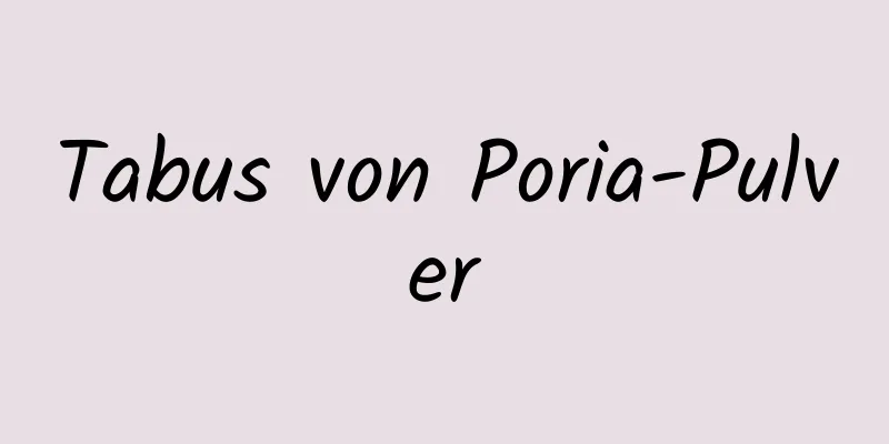 Tabus von Poria-Pulver